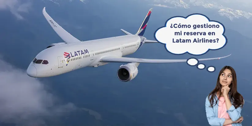 ¿Cómo gestiono mi reserva en Latam Airlines?