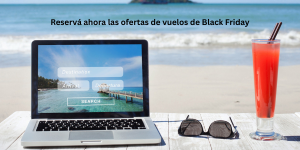 ¿Cómo encontrar vuelos baratos en Black Friday?