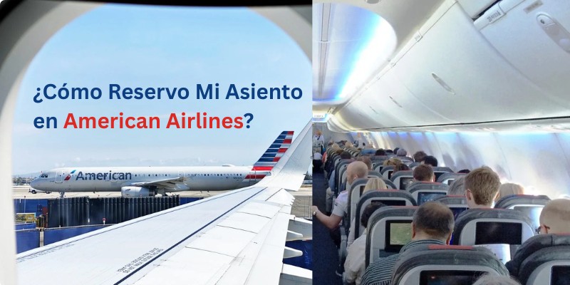 Cómo Reservo Mi Asiento en American Airlines