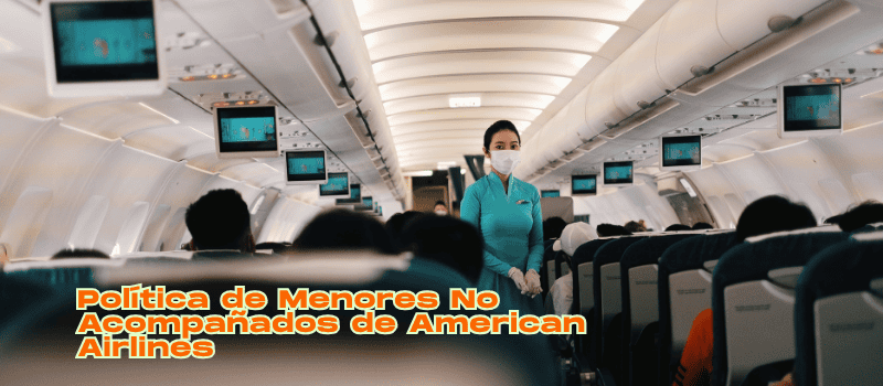 Viaje Seguro para Niños Solos con American Airlines Paso a Paso