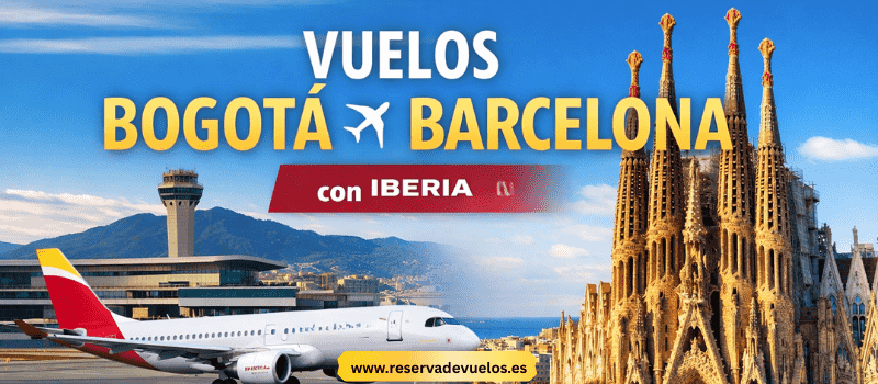 Vuelos Bogotá Barcelona Iberia CON RESERVA DE VUELOS